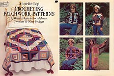 Annette Lep Crocheting Patchwork Patterns: 23 Granny Squares for Afghans, Sweaters, & Other Projects