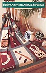 Annie's Attic Native American Afghan & Pillows